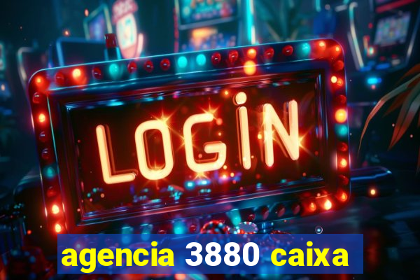 agencia 3880 caixa