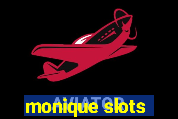 monique slots