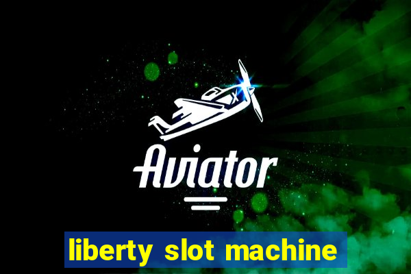 liberty slot machine