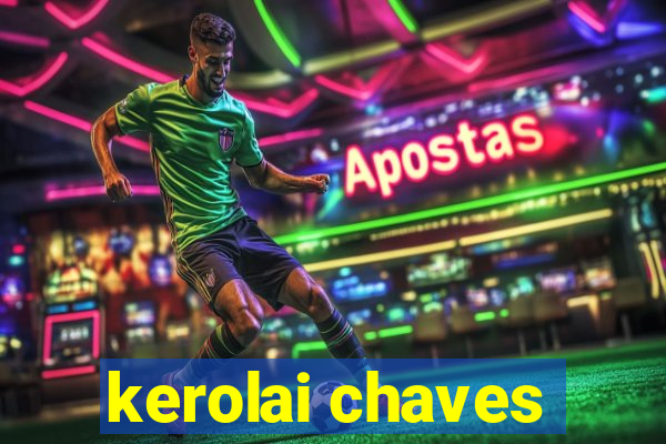 kerolai chaves