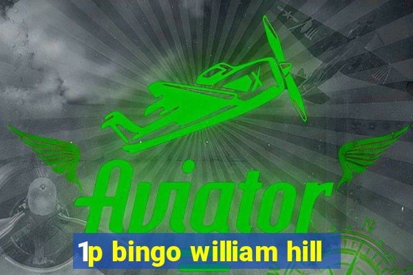 1p bingo william hill