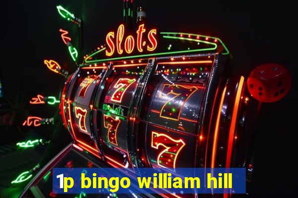 1p bingo william hill