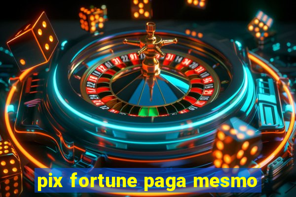 pix fortune paga mesmo