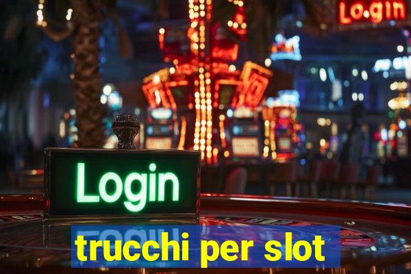 trucchi per slot