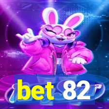 bet 82