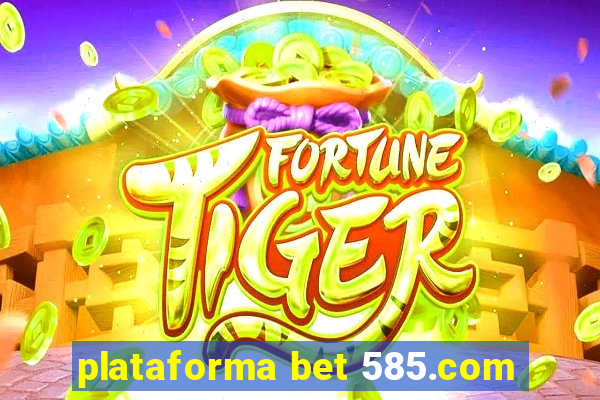 plataforma bet 585.com