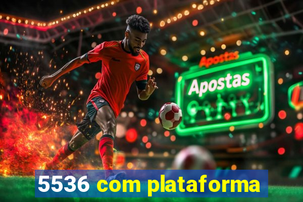 5536 com plataforma