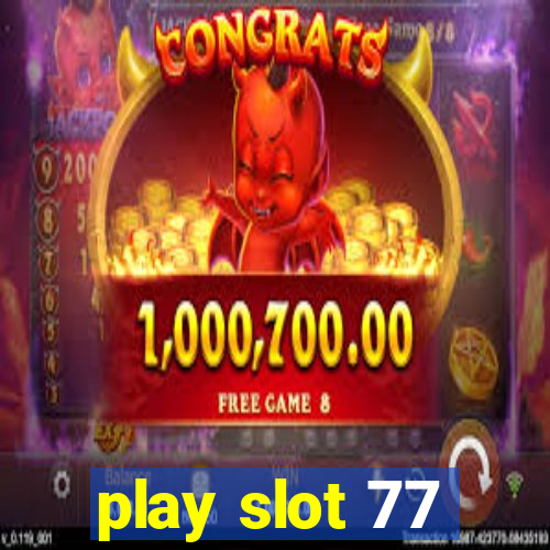 play slot 77