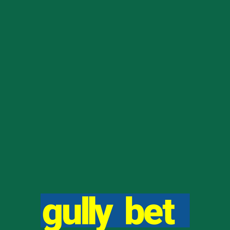 gully bet