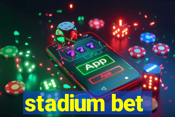 stadium bet