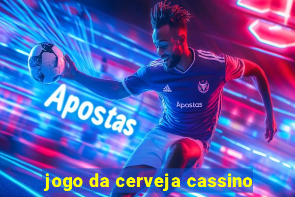 jogo da cerveja cassino