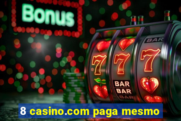 8 casino.com paga mesmo