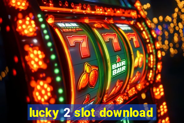 lucky 2 slot download