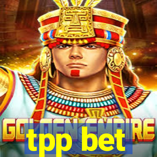 tpp bet