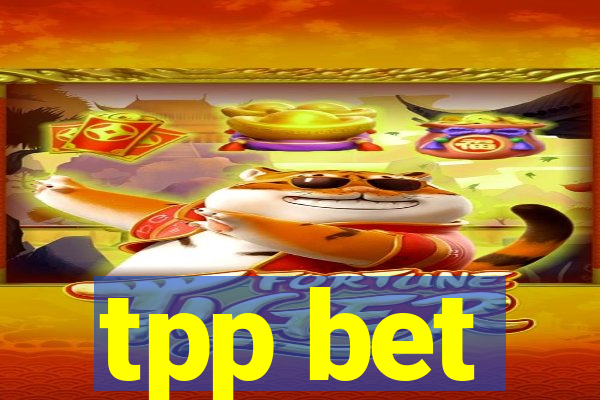 tpp bet