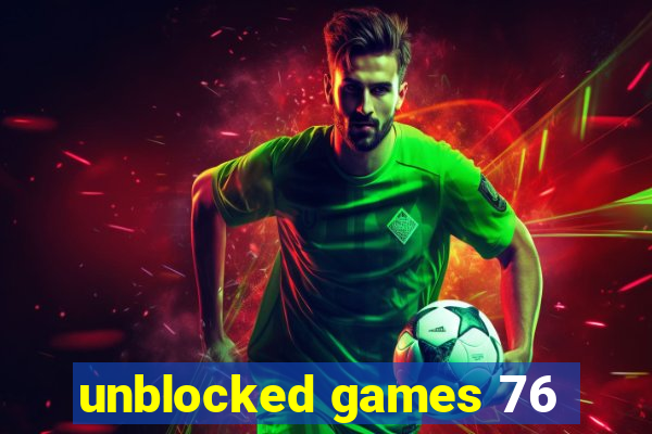 unblocked games 76