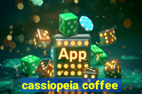 cassiopeia coffee