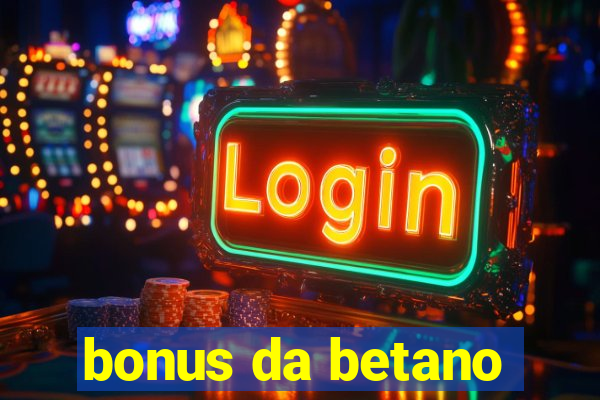 bonus da betano