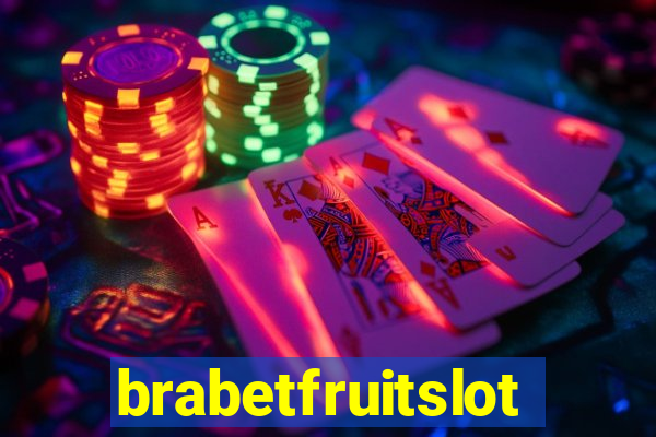 brabetfruitslot