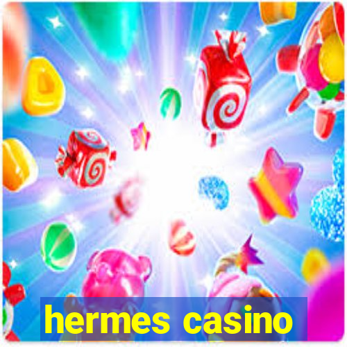 hermes casino