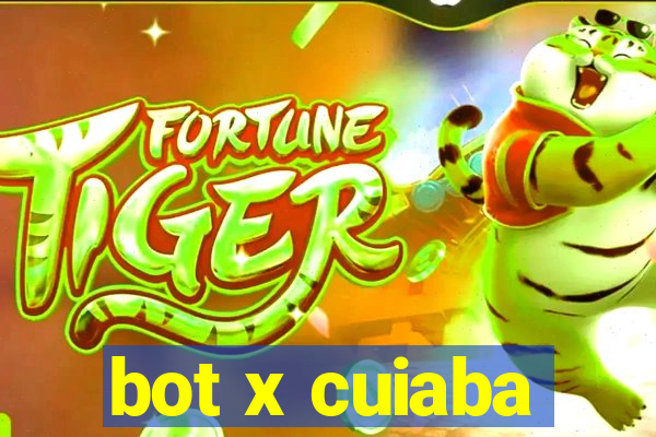 bot x cuiaba