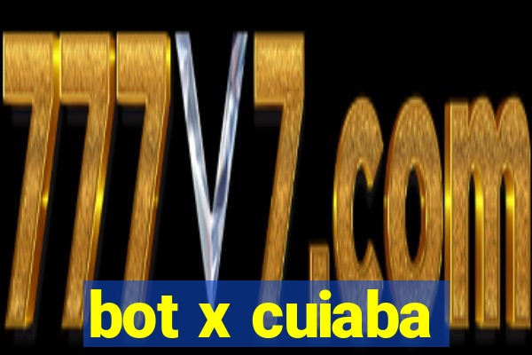 bot x cuiaba