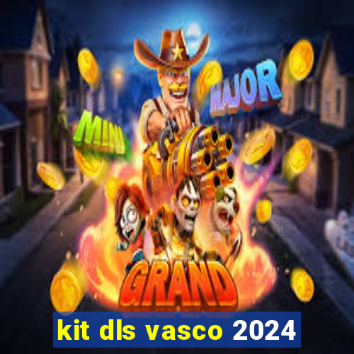 kit dls vasco 2024