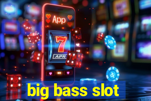 big bass slot