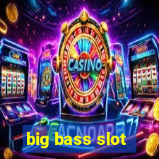 big bass slot