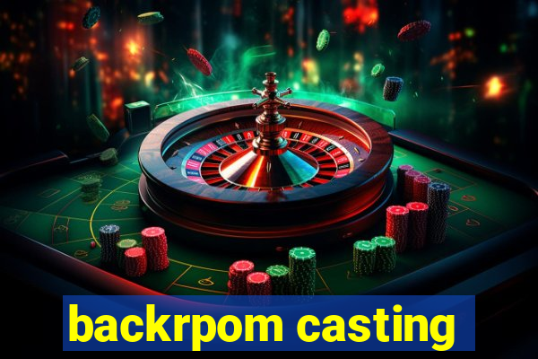 backrpom casting