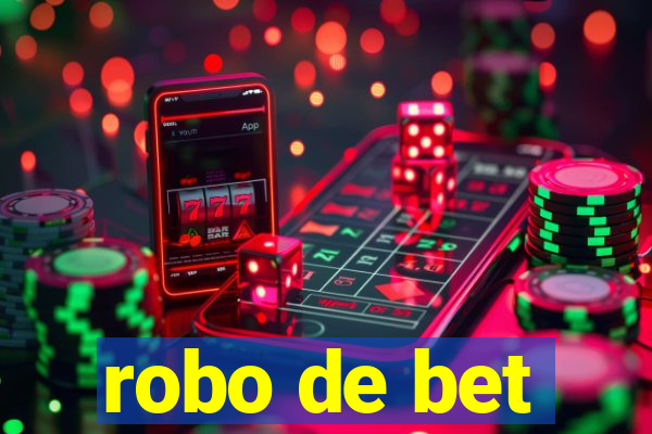 robo de bet