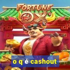 o q é cashout