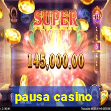 pausa casino