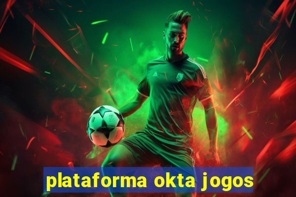 plataforma okta jogos