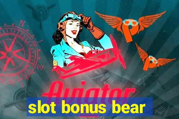 slot bonus bear