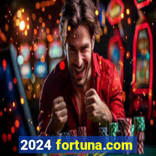 2024 fortuna.com