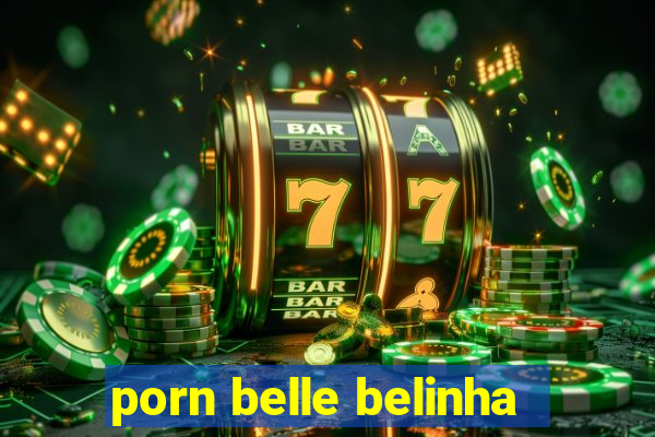 porn belle belinha