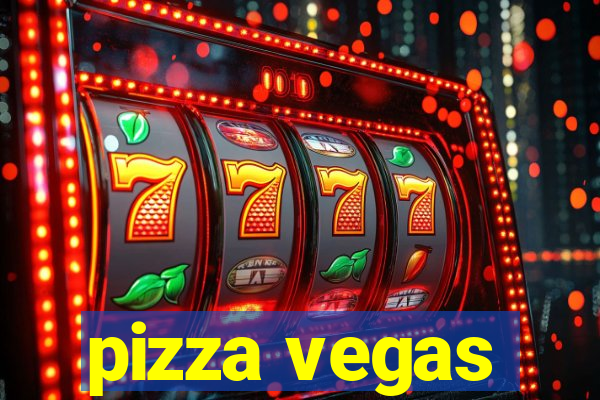 pizza vegas