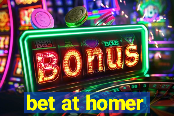 bet at homer