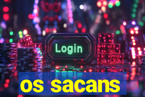 os sacans