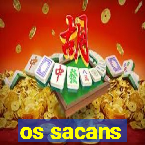 os sacans