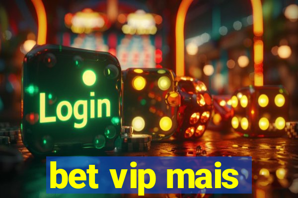 bet vip mais