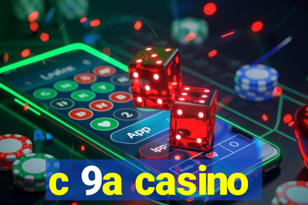 c 9a casino