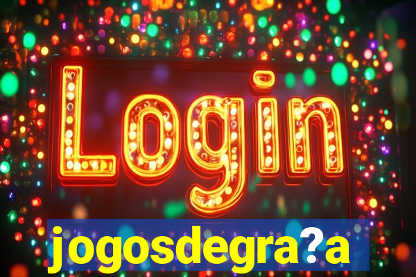 jogosdegra?a