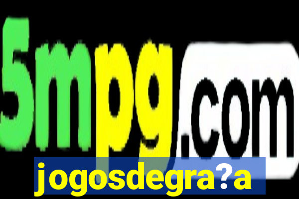 jogosdegra?a