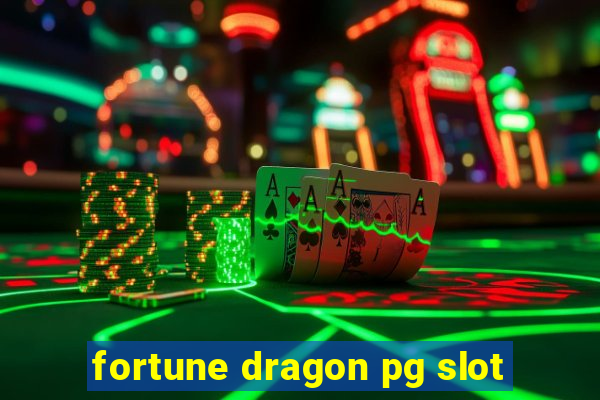 fortune dragon pg slot