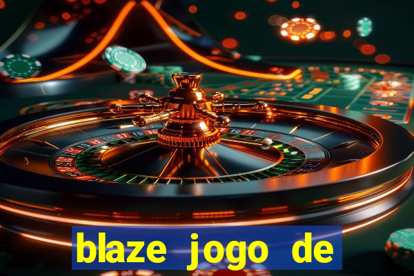 blaze jogo de ganhar dinheiro