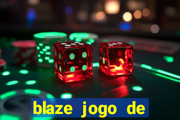 blaze jogo de ganhar dinheiro