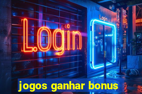 jogos ganhar bonus