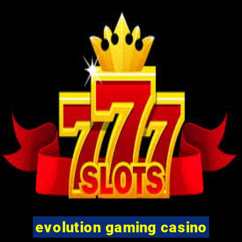 evolution gaming casino